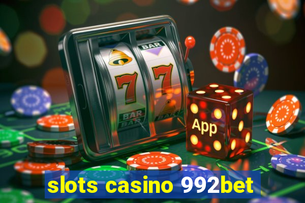 slots casino 992bet